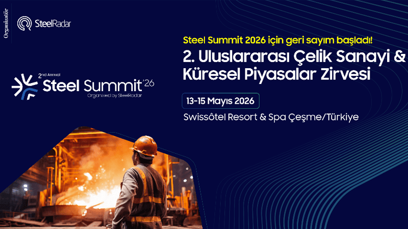 Demir ve Çeliğin Zirvesi Steel Summit 2026’ya Hazır Mısınız?