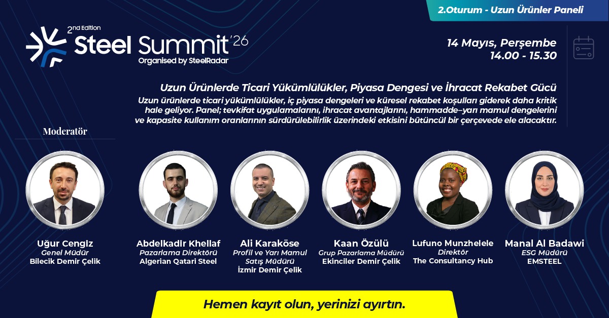 Steel Summit 2026'da Uzun Ürünlerde Ticari Yükümlülükler, Piyasa Dengesi ve Rekabet Gücü Ele Alınacak