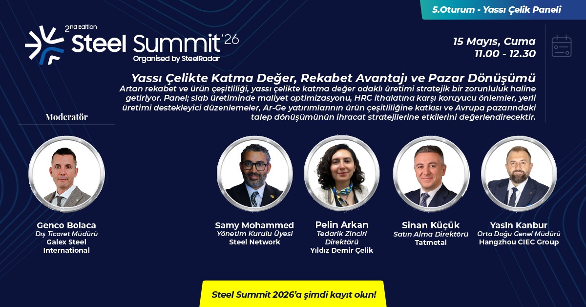 Yassı Çelikte Maliyet, Rekabet ve Pazar Dengesi Steel Summit 2026'da Masaya Yatırılacak